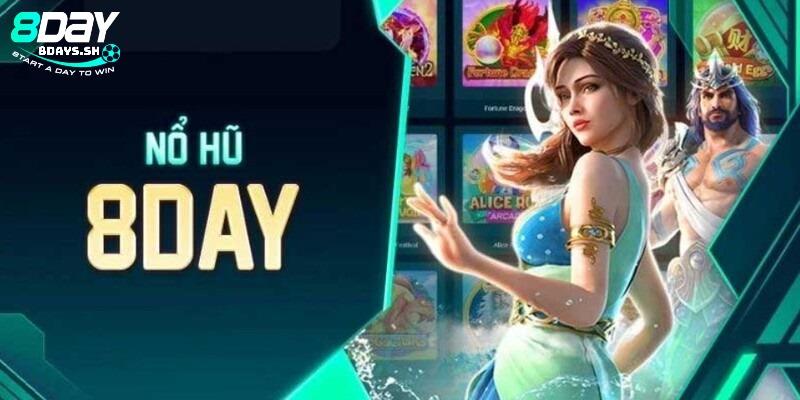 Sảnh nổ hũ đổi thưởng 8DAY